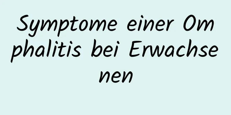 Symptome einer Omphalitis bei Erwachsenen