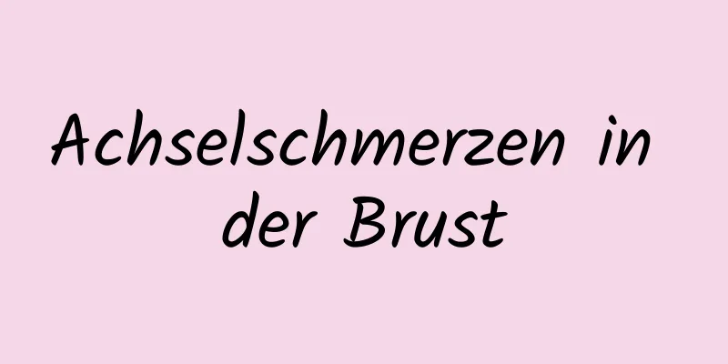 Achselschmerzen in der Brust