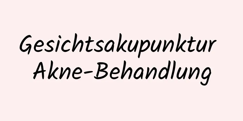Gesichtsakupunktur Akne-Behandlung
