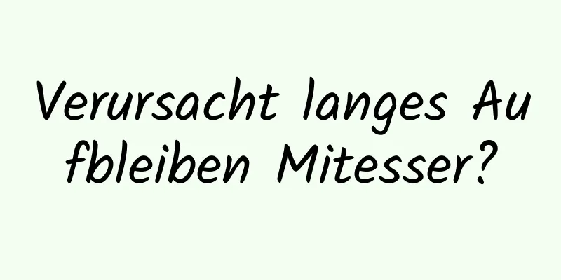 Verursacht langes Aufbleiben Mitesser?