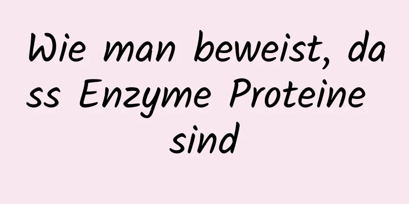 Wie man beweist, dass Enzyme Proteine ​​sind