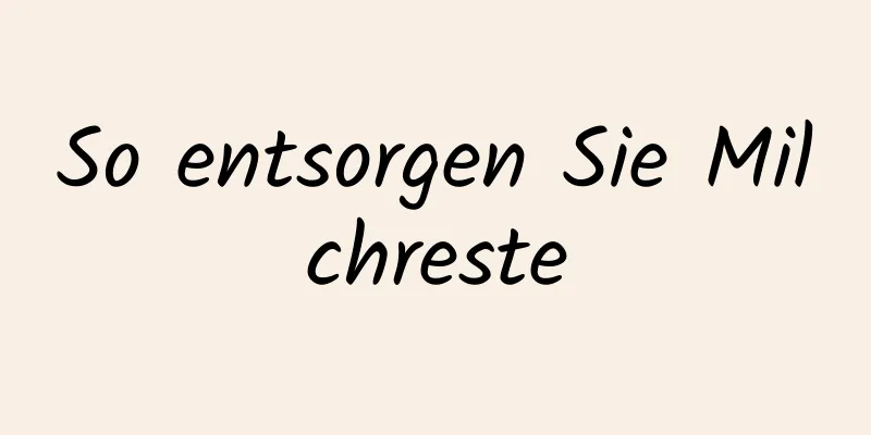 So entsorgen Sie Milchreste