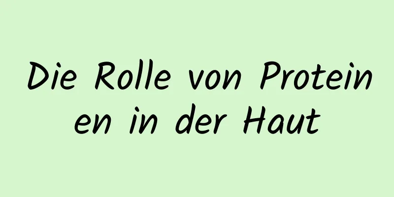 Die Rolle von Proteinen in der Haut