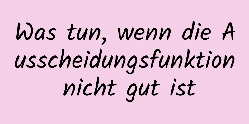 Was tun, wenn die Ausscheidungsfunktion nicht gut ist