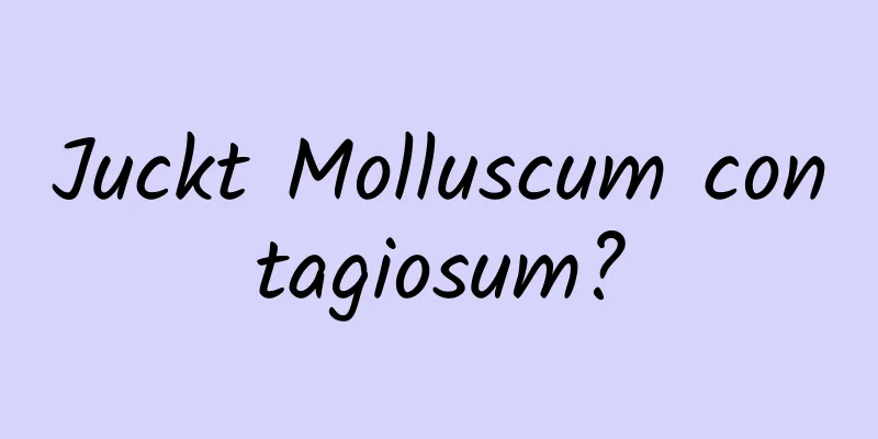 Juckt Molluscum contagiosum?