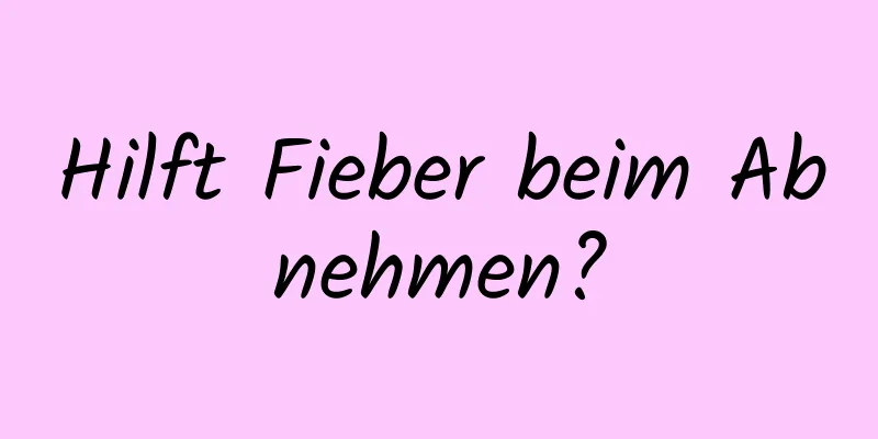 Hilft Fieber beim Abnehmen?