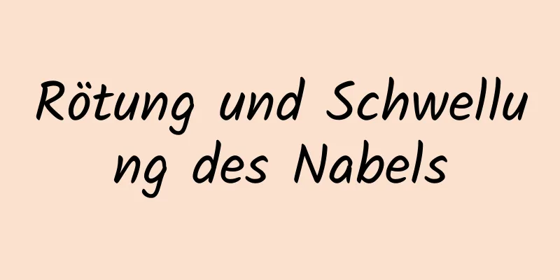 Rötung und Schwellung des Nabels