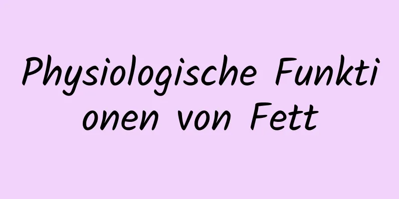 Physiologische Funktionen von Fett
