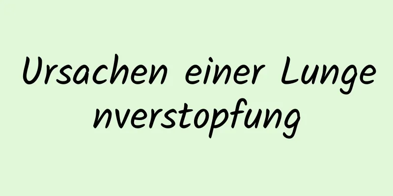 Ursachen einer Lungenverstopfung