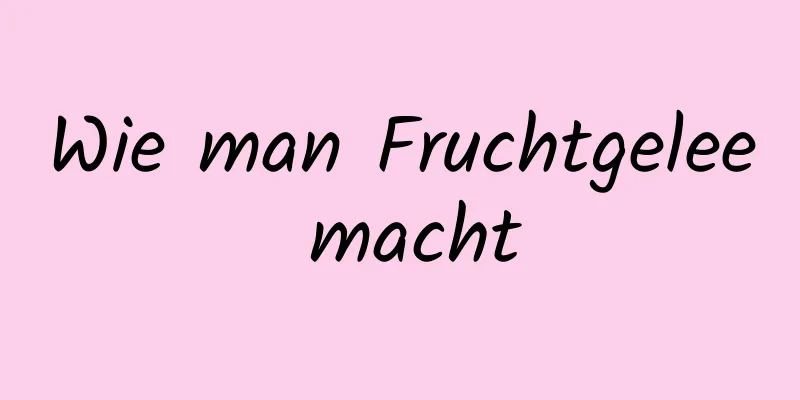 Wie man Fruchtgelee macht