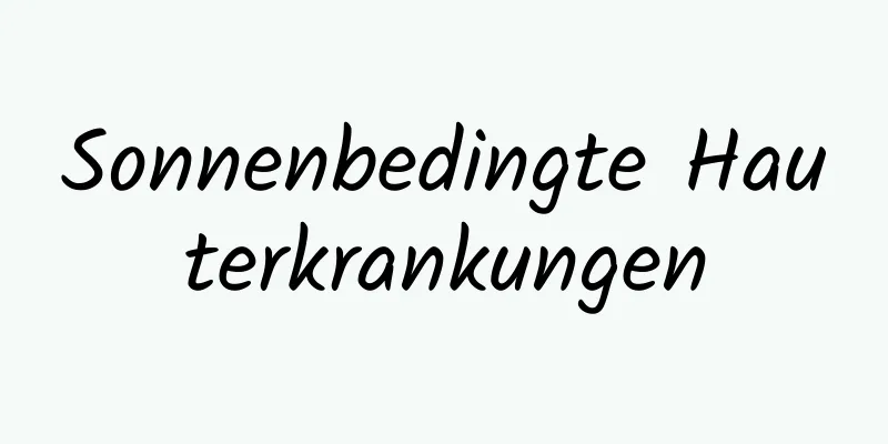 Sonnenbedingte Hauterkrankungen