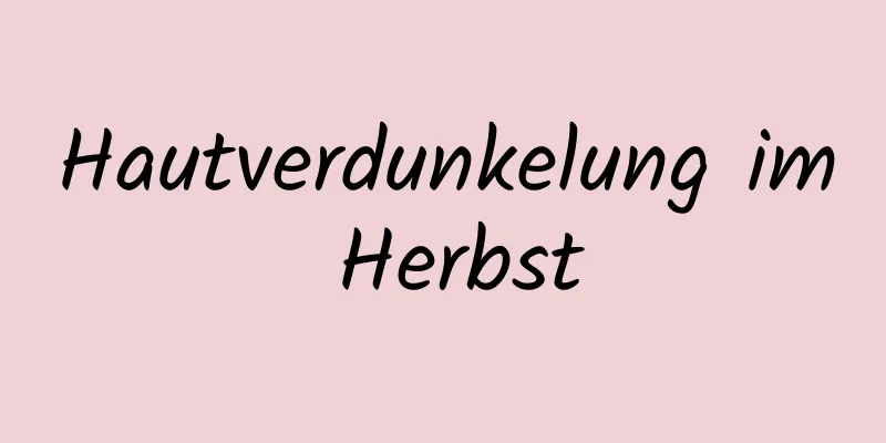 Hautverdunkelung im Herbst