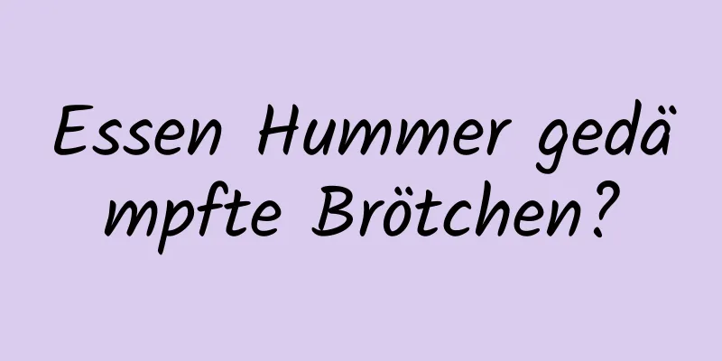 Essen Hummer gedämpfte Brötchen?