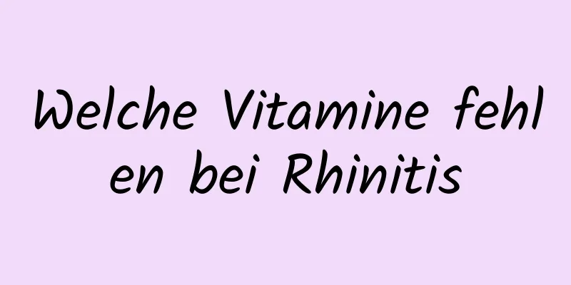Welche Vitamine fehlen bei Rhinitis
