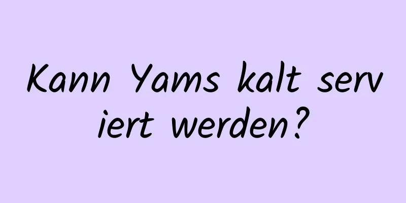 Kann Yams kalt serviert werden?