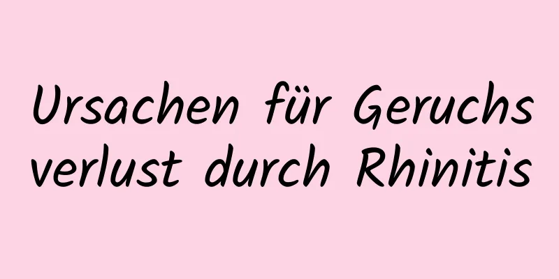 Ursachen für Geruchsverlust durch Rhinitis