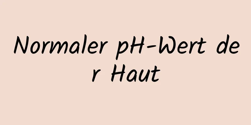 Normaler pH-Wert der Haut