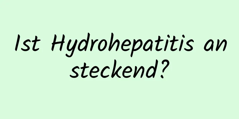 Ist Hydrohepatitis ansteckend?