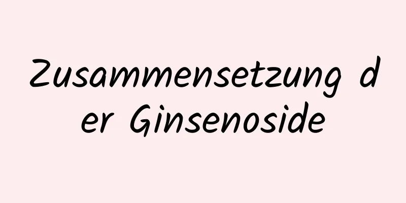 Zusammensetzung der Ginsenoside