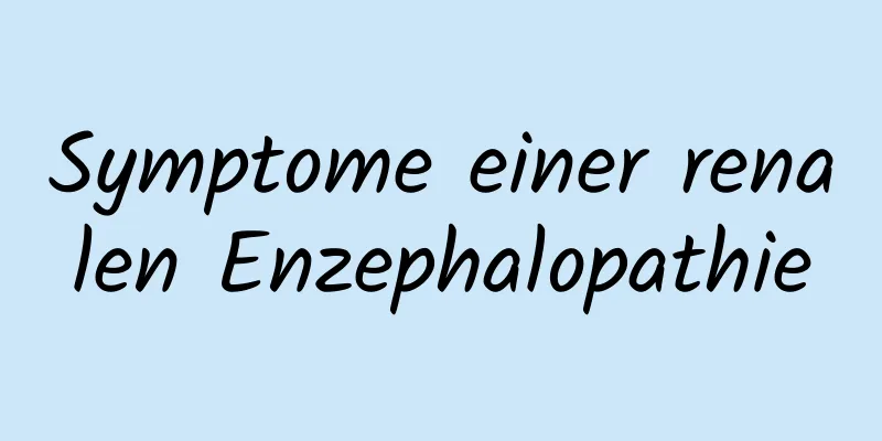 Symptome einer renalen Enzephalopathie