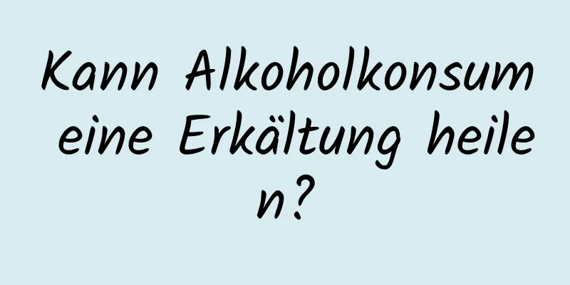 Kann Alkoholkonsum eine Erkältung heilen?