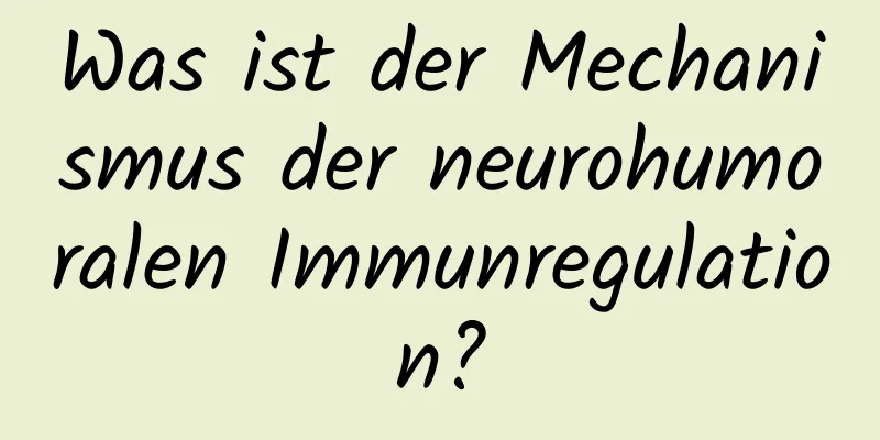 Was ist der Mechanismus der neurohumoralen Immunregulation?