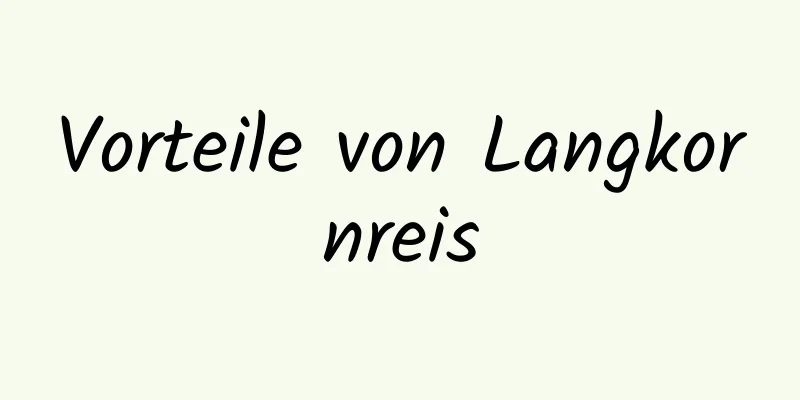 Vorteile von Langkornreis