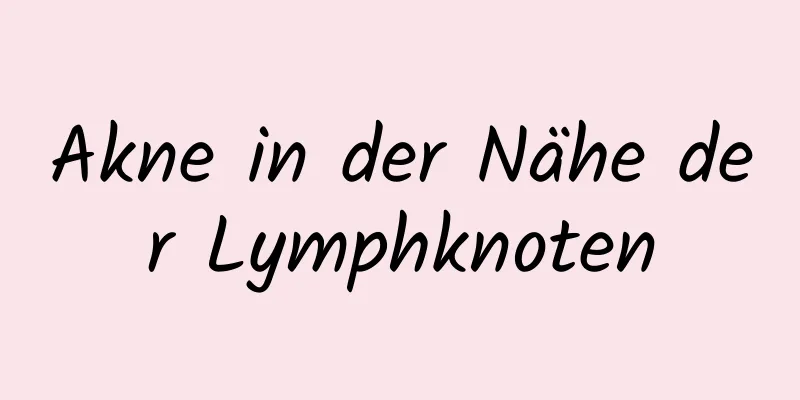 Akne in der Nähe der Lymphknoten