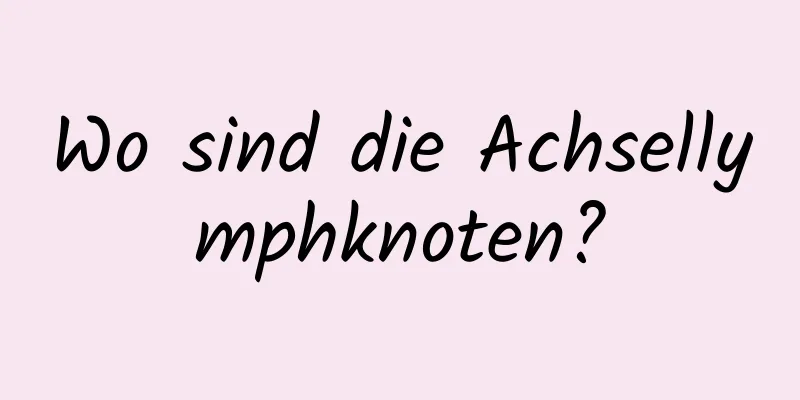Wo sind die Achsellymphknoten?