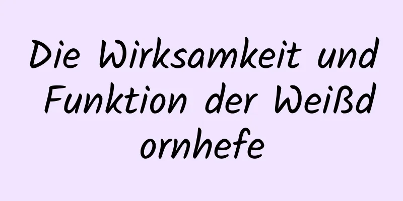 Die Wirksamkeit und Funktion der Weißdornhefe