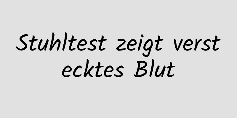 Stuhltest zeigt verstecktes Blut