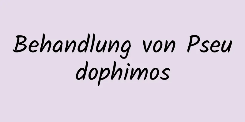 Behandlung von Pseudophimos