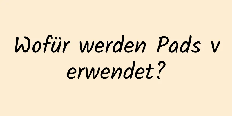 Wofür werden Pads verwendet?