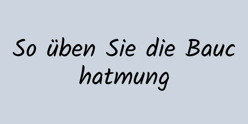 So üben Sie die Bauchatmung