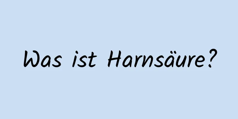 Was ist Harnsäure?
