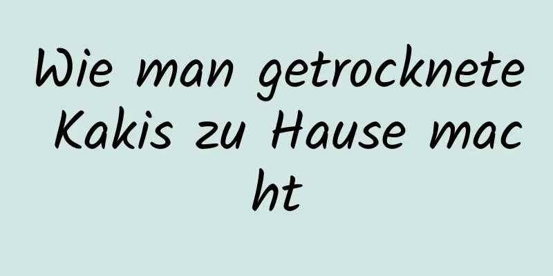 Wie man getrocknete Kakis zu Hause macht