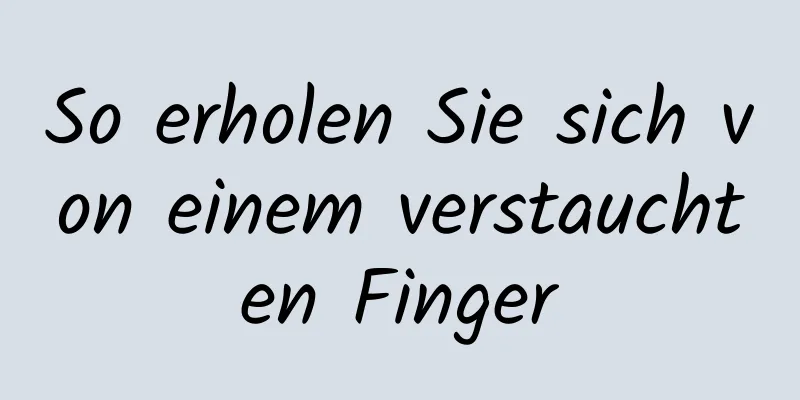 So erholen Sie sich von einem verstauchten Finger