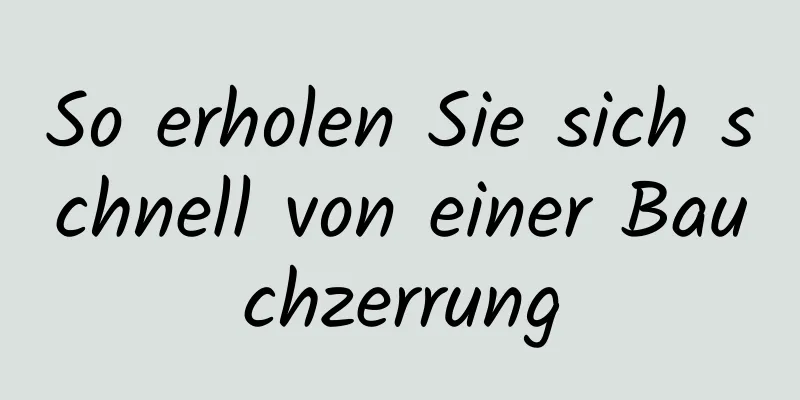 So erholen Sie sich schnell von einer Bauchzerrung