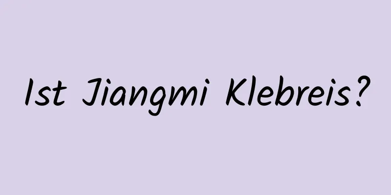 Ist Jiangmi Klebreis?