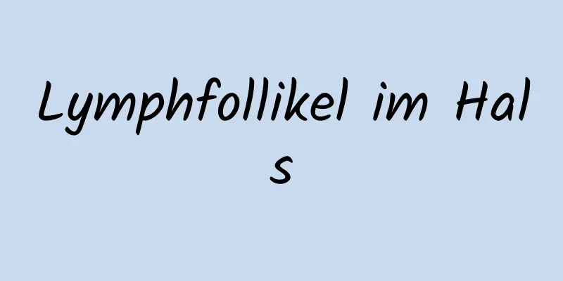 Lymphfollikel im Hals