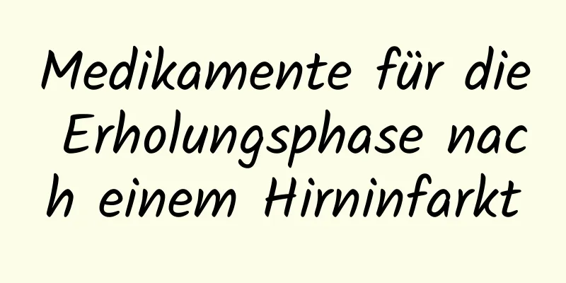 Medikamente für die Erholungsphase nach einem Hirninfarkt