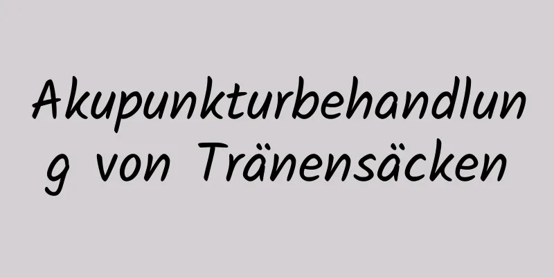 Akupunkturbehandlung von Tränensäcken