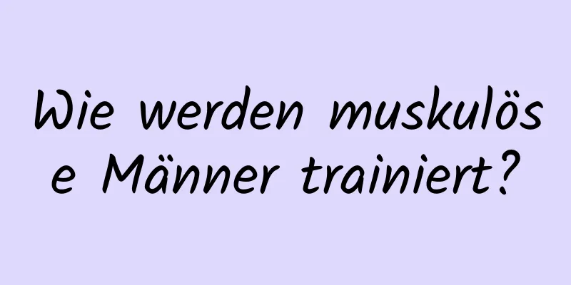 Wie werden muskulöse Männer trainiert?