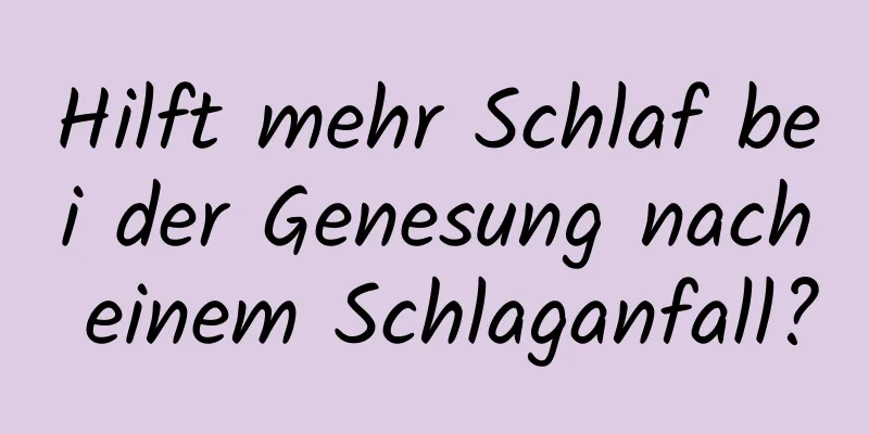 Hilft mehr Schlaf bei der Genesung nach einem Schlaganfall?