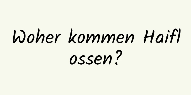 Woher kommen Haiflossen?