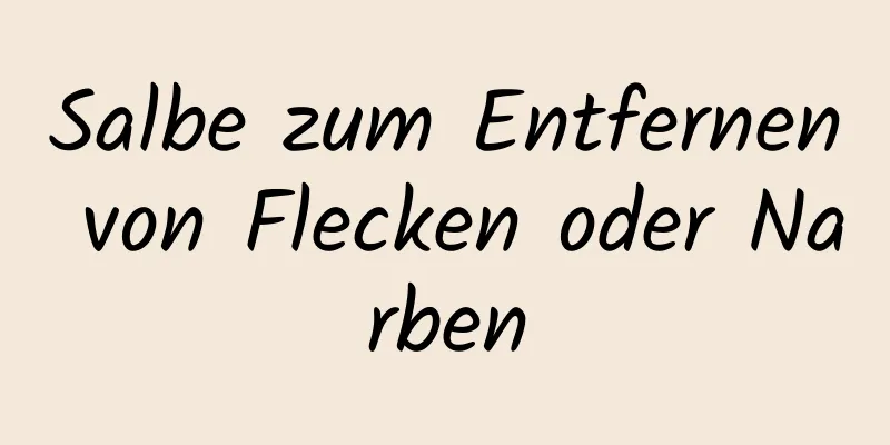 Salbe zum Entfernen von Flecken oder Narben