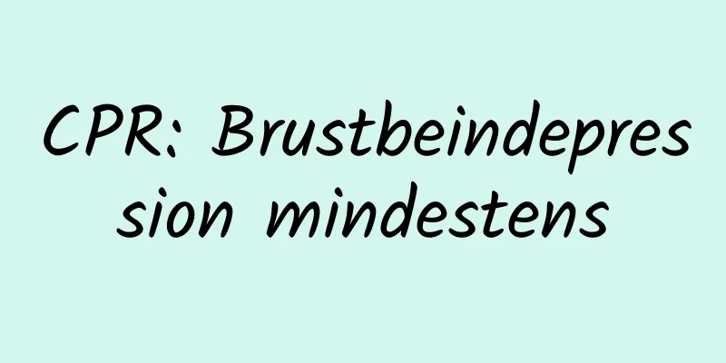 CPR: Brustbeindepression mindestens