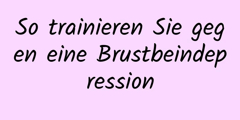 So trainieren Sie gegen eine Brustbeindepression