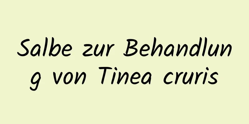 Salbe zur Behandlung von Tinea cruris