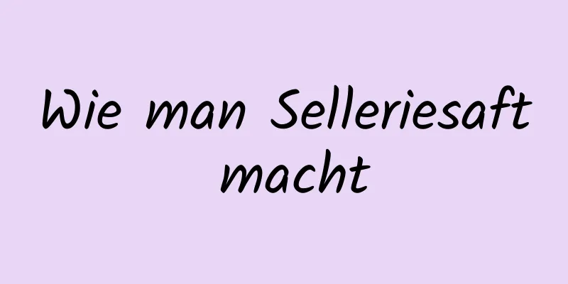 Wie man Selleriesaft macht